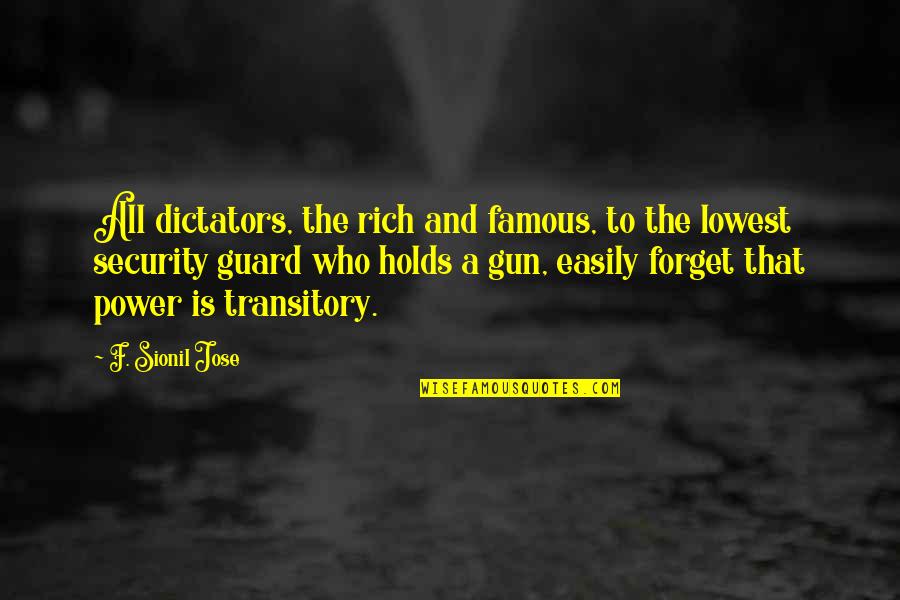 Security Guard Quotes By F. Sionil Jose: All dictators, the rich and famous, to the