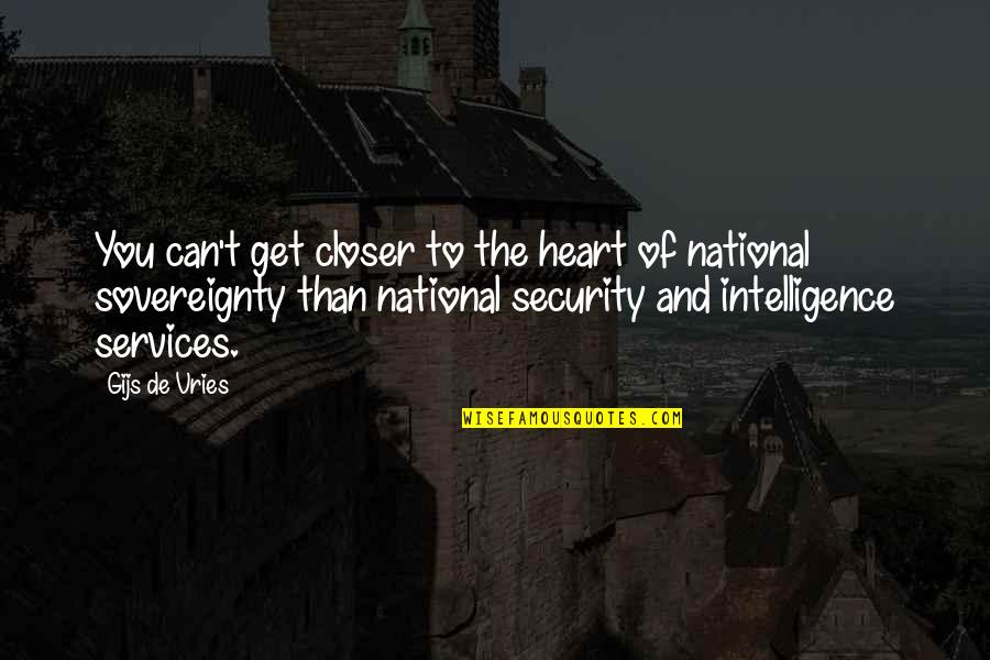 Security Intelligence Quotes By Gijs De Vries: You can't get closer to the heart of