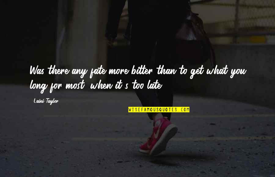 Security Intelligence Quotes By Laini Taylor: Was there any fate more bitter than to Security Intelligence Quotes By Laini Taylor: Was there any fate more bitter than to