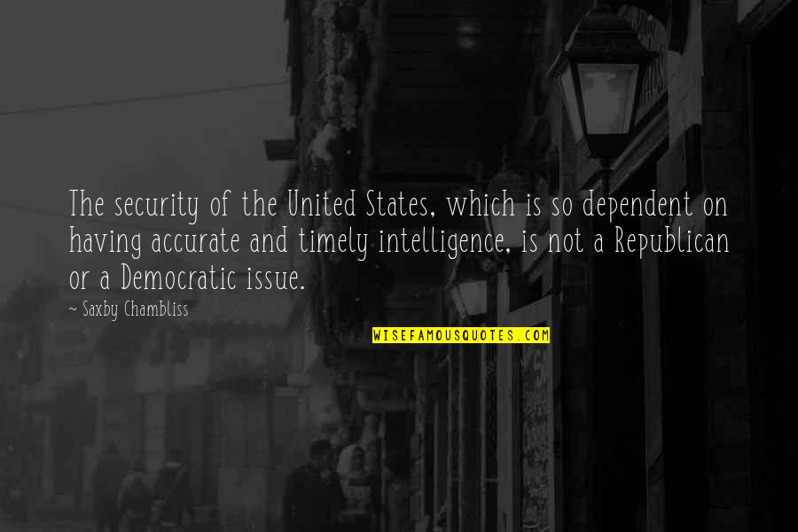 Security Intelligence Quotes By Saxby Chambliss: The security of the United States, which is