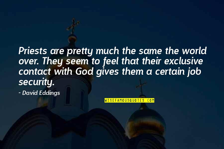Security Quotes By David Eddings: Priests are pretty much the same the world