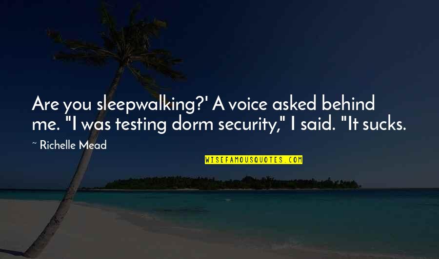 Security Quotes By Richelle Mead: Are you sleepwalking?' A voice asked behind me.