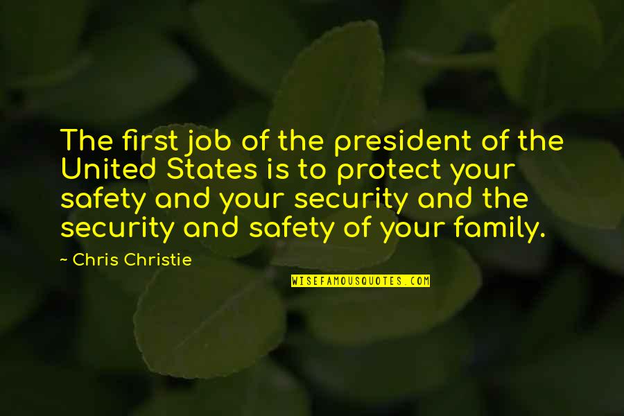 Security Safety Quotes By Chris Christie: The first job of the president of the