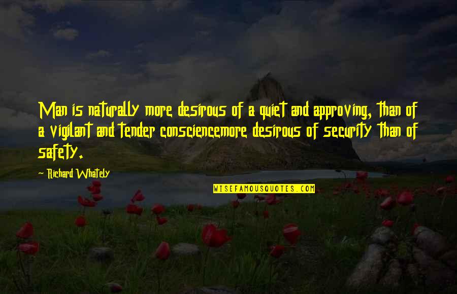 Security Safety Quotes By Richard Whately: Man is naturally more desirous of a quiet