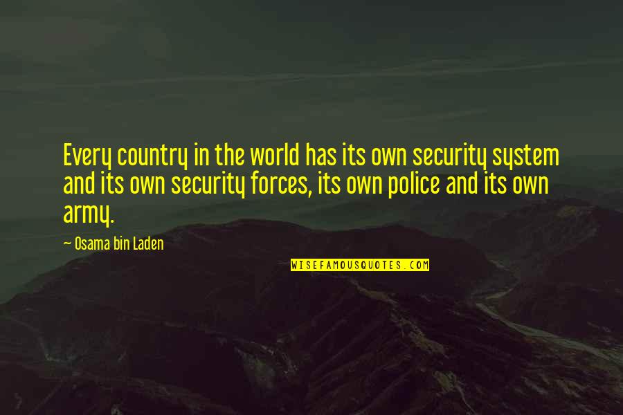 Security Systems Quotes By Osama Bin Laden: Every country in the world has its own