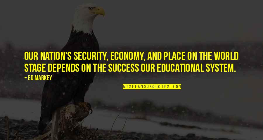 Security's Quotes By Ed Markey: Our nation's security, economy, and place on the