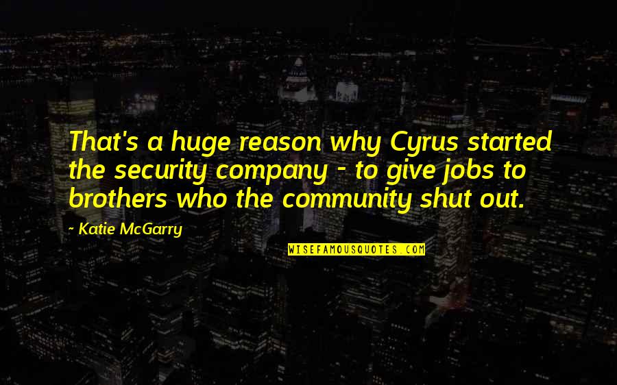 Security's Quotes By Katie McGarry: That's a huge reason why Cyrus started the