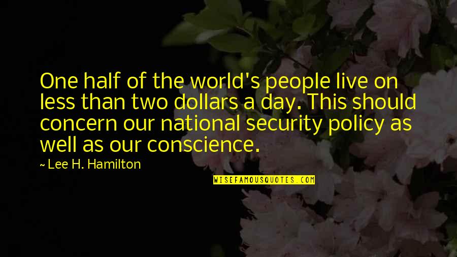 Security's Quotes By Lee H. Hamilton: One half of the world's people live on