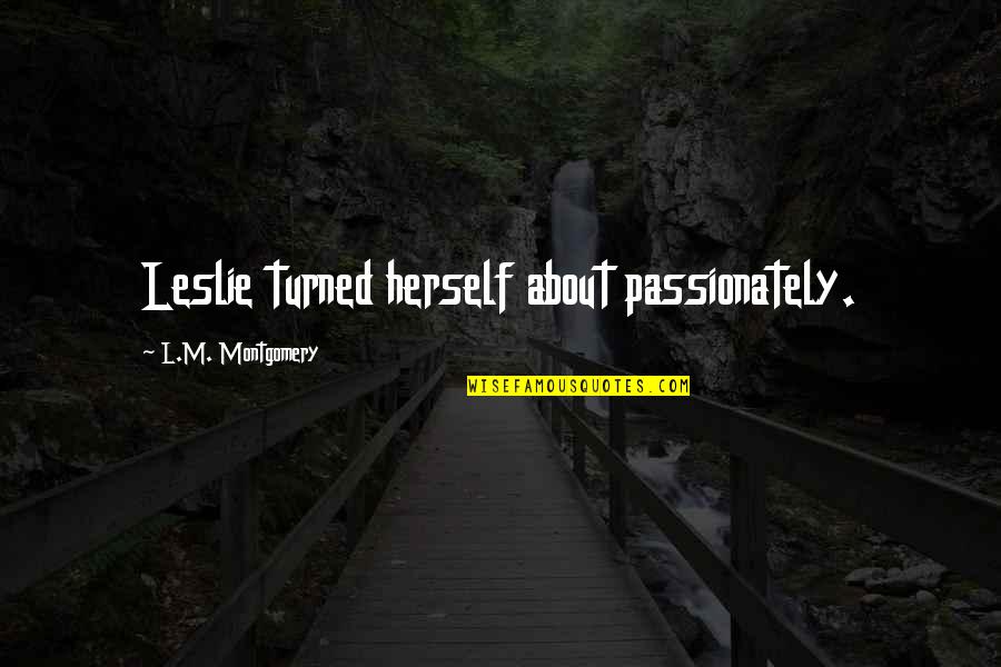 Sed Command To Replace Quotes By L.M. Montgomery: Leslie turned herself about passionately. Sed Command To Replace Quotes By L.M. Montgomery: Leslie turned herself about passionately.