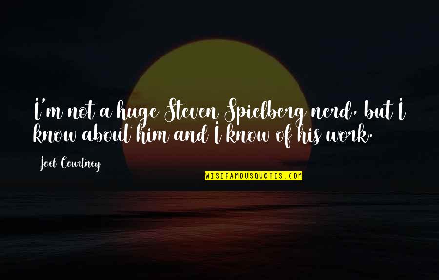 Sed Wrap Quotes By Joel Courtney: I'm not a huge Steven Spielberg nerd, but