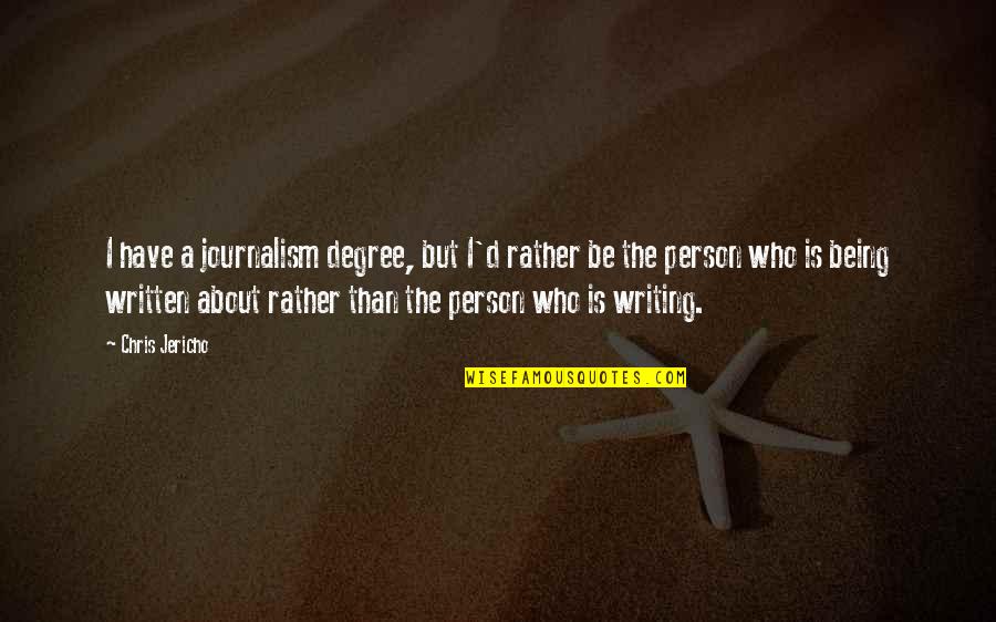 Sedam Smrtnih Quotes By Chris Jericho: I have a journalism degree, but I'd rather Sedam Smrtnih Quotes By Chris Jericho: I have a journalism degree, but I'd rather