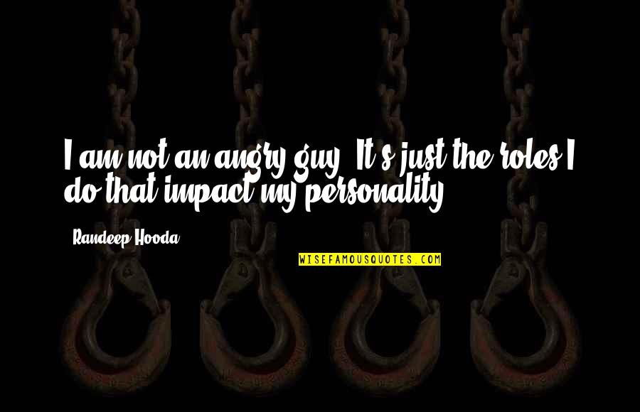 Sedangkan In English Quotes By Randeep Hooda: I am not an angry guy. It's just