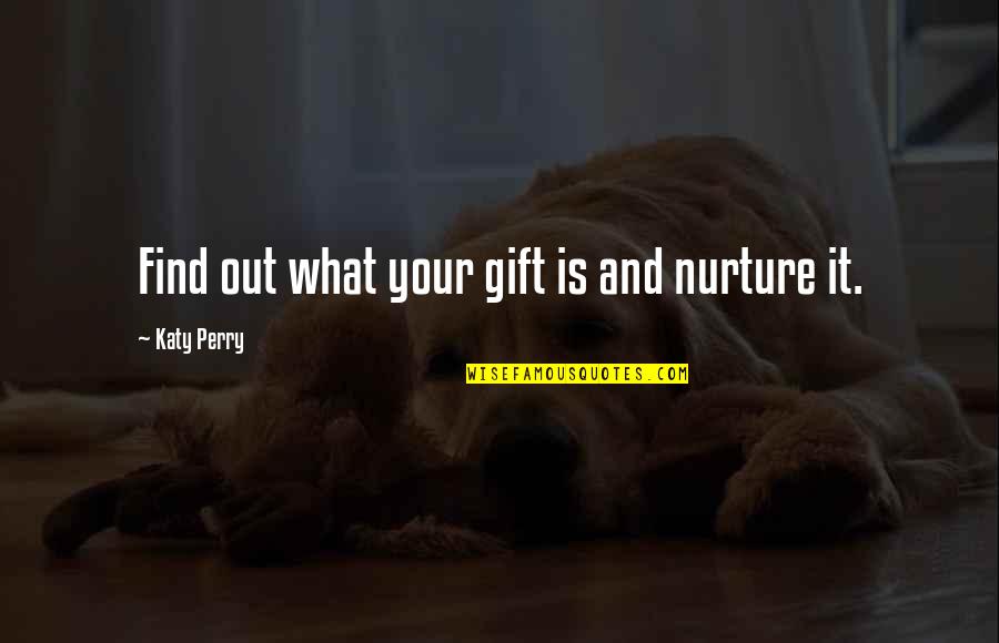 Sedans New Quotes By Katy Perry: Find out what your gift is and nurture Sedans New Quotes By Katy Perry: Find out what your gift is and nurture
