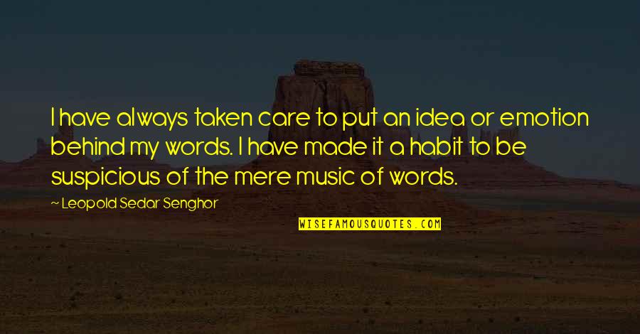 Sedar Senghor Quotes By Leopold Sedar Senghor: I have always taken care to put an