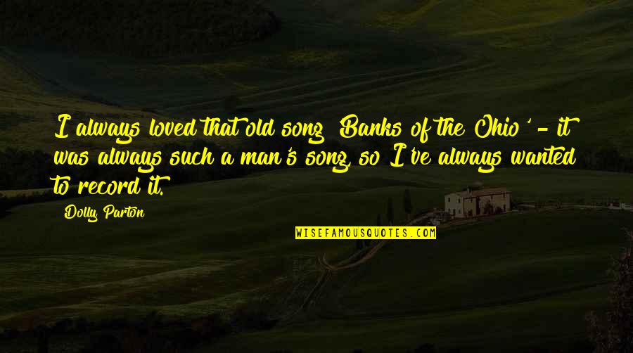 Sedated Hozier Quotes By Dolly Parton: I always loved that old song 'Banks of