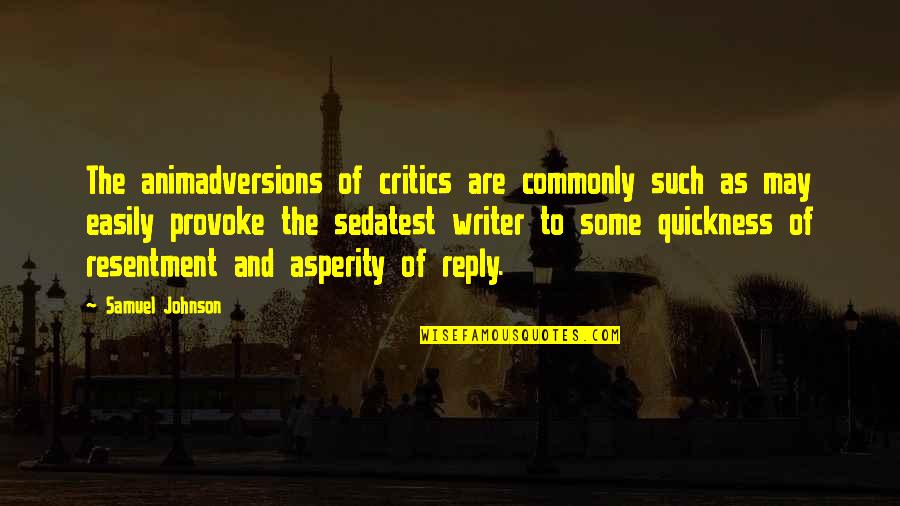 Sedatest Quotes By Samuel Johnson: The animadversions of critics are commonly such as