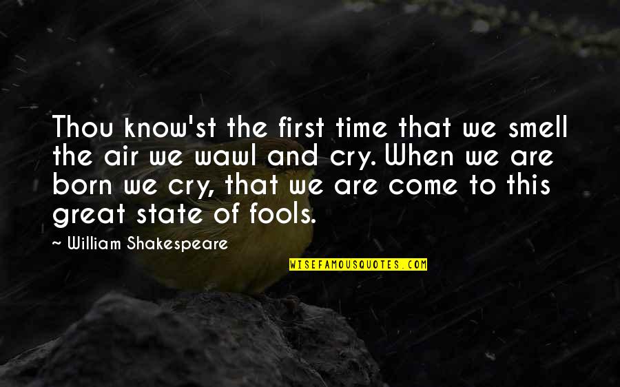 Sedatives For Dogs Quotes By William Shakespeare: Thou know'st the first time that we smell Sedatives For Dogs Quotes By William Shakespeare: Thou know'st the first time that we smell