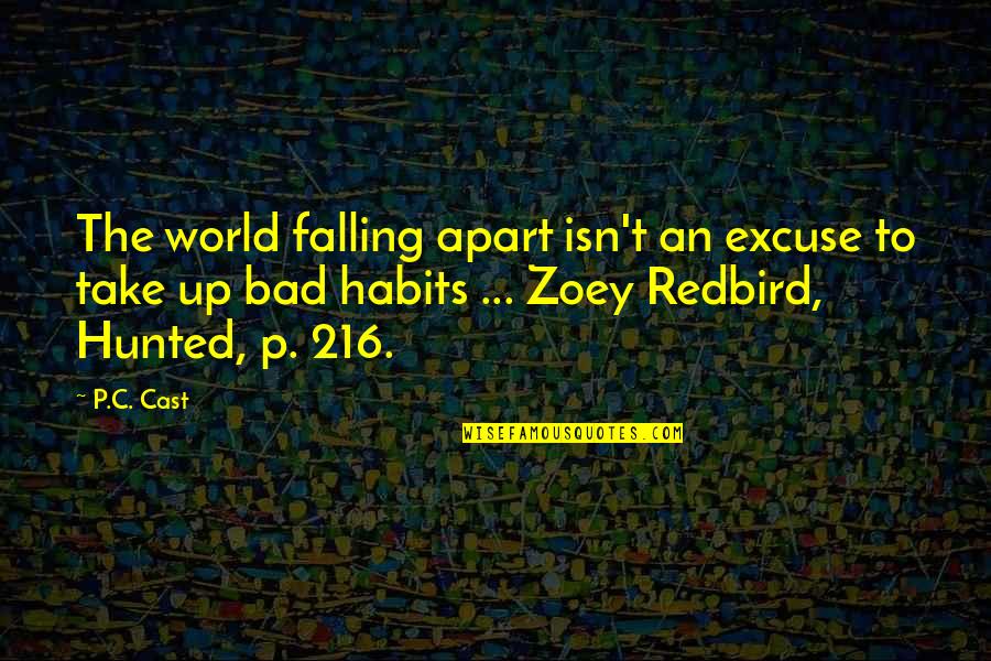 Seddiki Quotes By P.C. Cast: The world falling apart isn't an excuse to Seddiki Quotes By P.C. Cast: The world falling apart isn't an excuse to