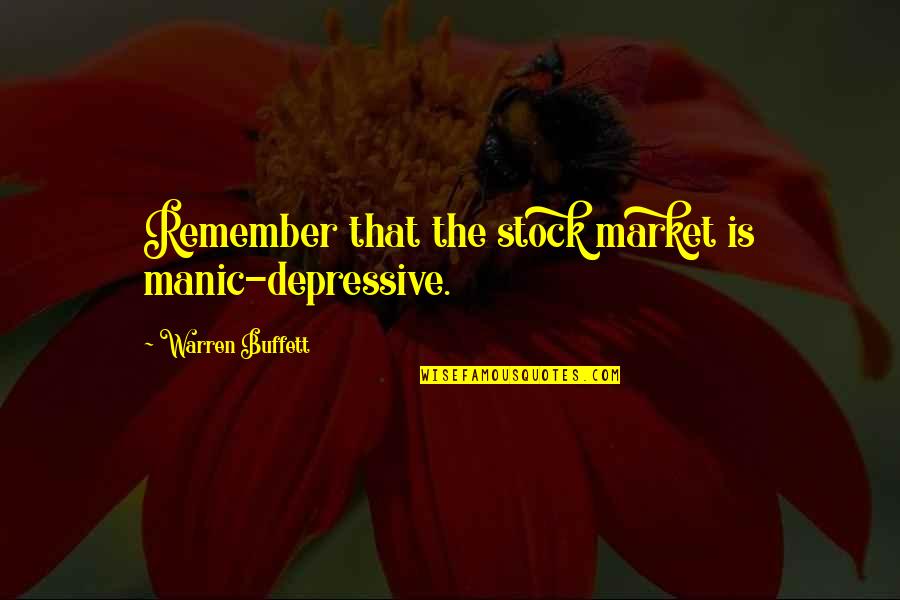 Seddon Twin Quotes By Warren Buffett: Remember that the stock market is manic-depressive.