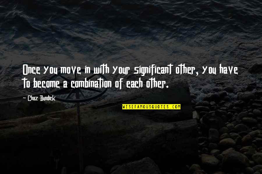 Seddons Quotes By Chaz Bundick: Once you move in with your significant other, Seddons Quotes By Chaz Bundick: Once you move in with your significant other,