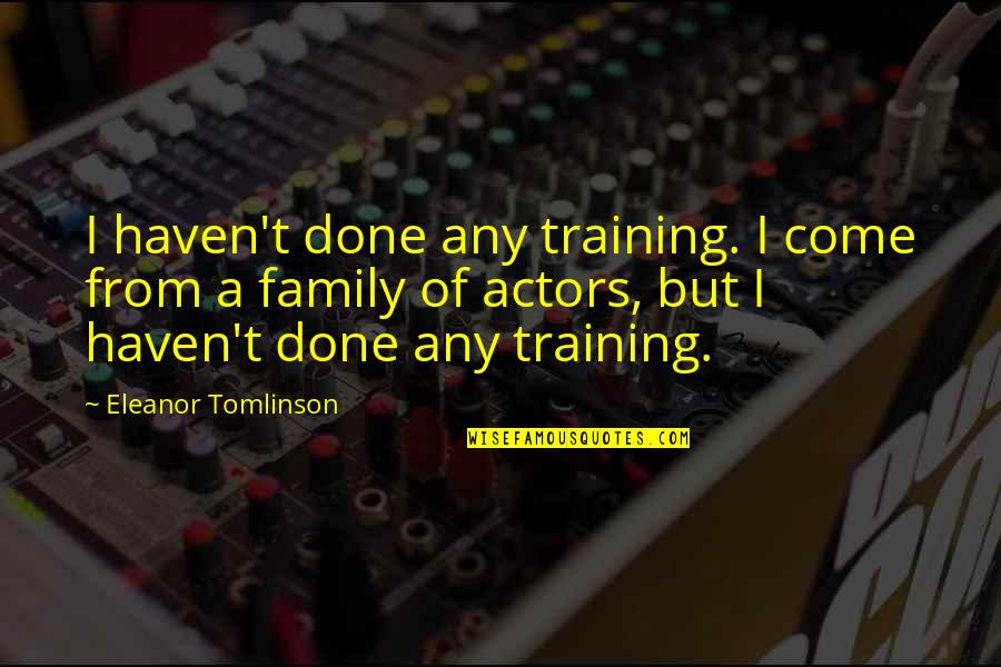 Sedef Doganer Quotes By Eleanor Tomlinson: I haven't done any training. I come from