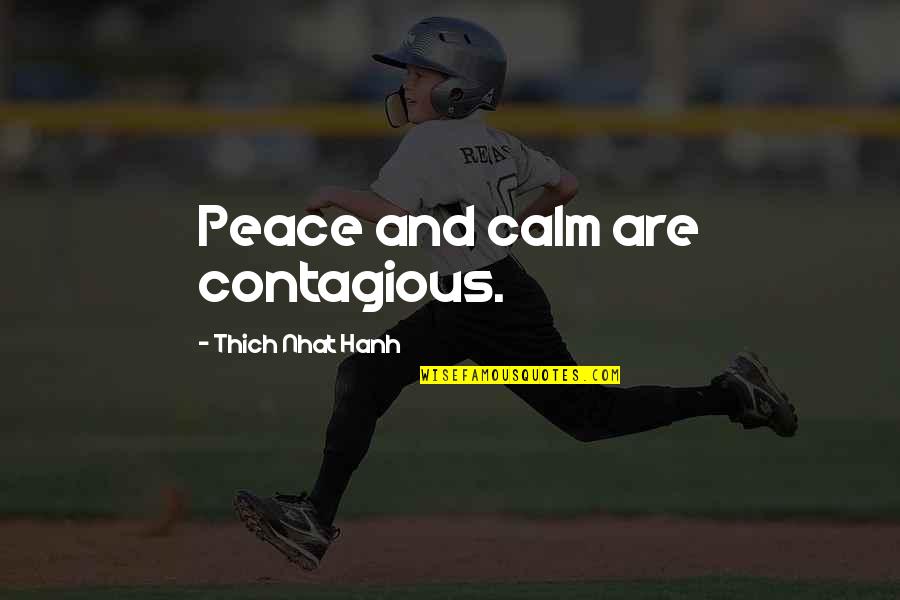 Sedekah Makanan Quotes By Thich Nhat Hanh: Peace and calm are contagious.