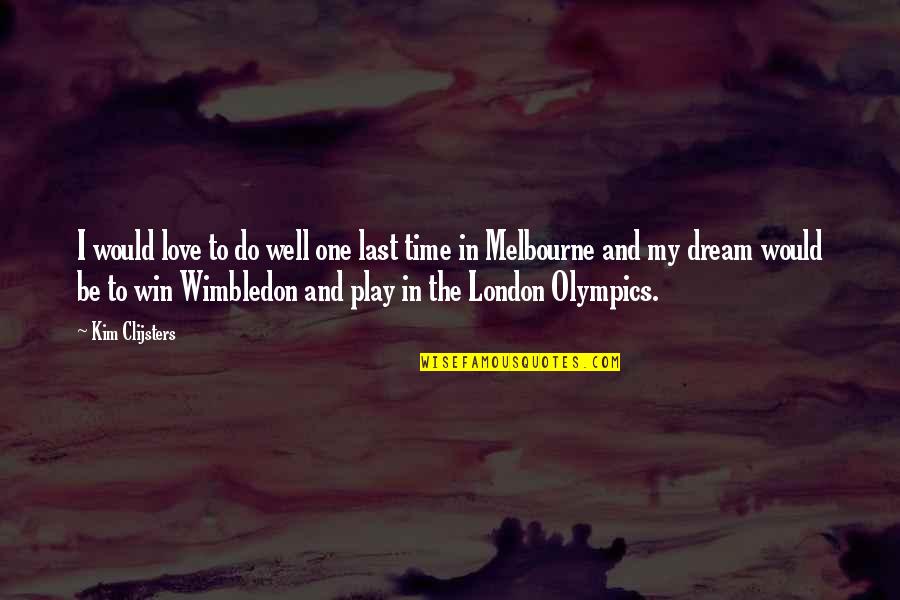 Sedemikian In English Quotes By Kim Clijsters: I would love to do well one last Sedemikian In English Quotes By Kim Clijsters: I would love to do well one last