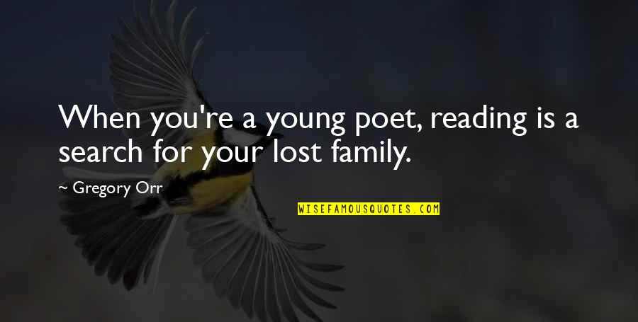 Sedeo Power Quotes By Gregory Orr: When you're a young poet, reading is a