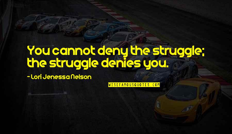 Seder Meal Quotes By Lori Jenessa Nelson: You cannot deny the struggle; the struggle denies Seder Meal Quotes By Lori Jenessa Nelson: You cannot deny the struggle; the struggle denies