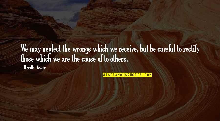 Sederholmite Quotes By Orville Dewey: We may neglect the wrongs which we receive, Sederholmite Quotes By Orville Dewey: We may neglect the wrongs which we receive,