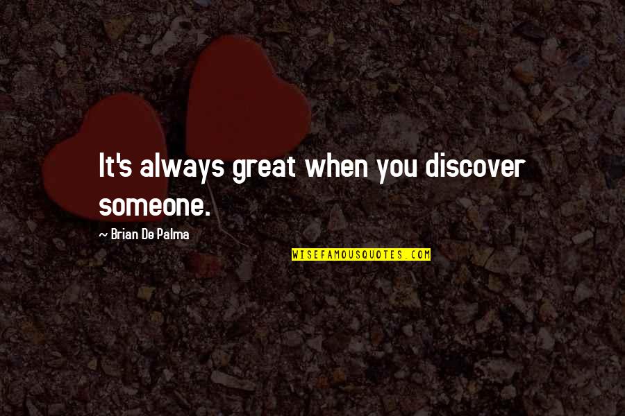 Sedge Grass Quotes By Brian De Palma: It's always great when you discover someone. Sedge Grass Quotes By Brian De Palma: It's always great when you discover someone.