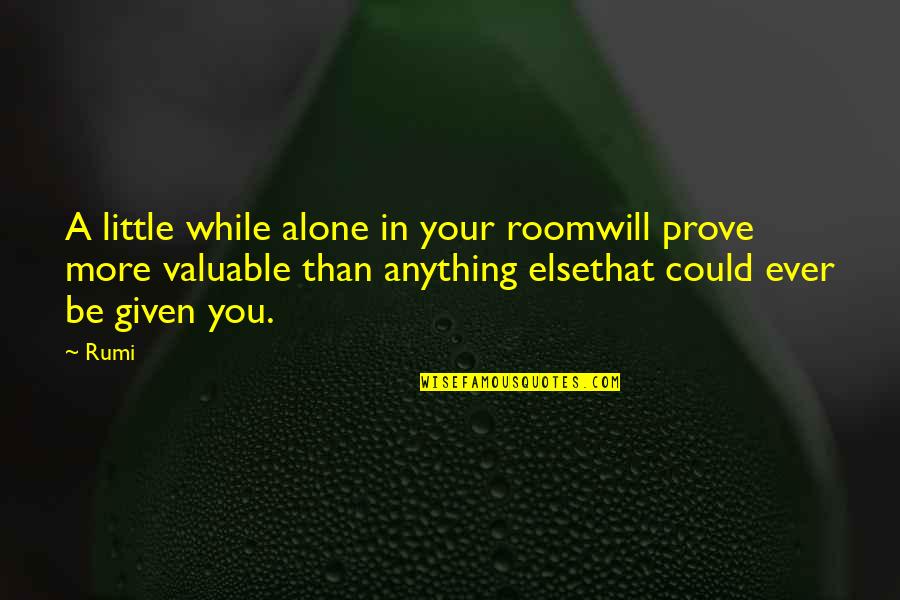 Sedia Systems Quotes By Rumi: A little while alone in your roomwill prove