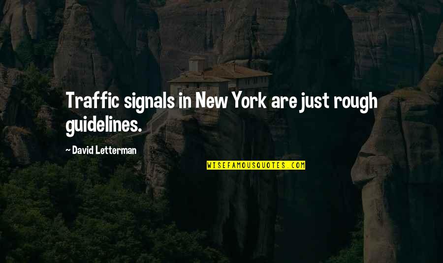 Sedig Enneagram Quotes By David Letterman: Traffic signals in New York are just rough