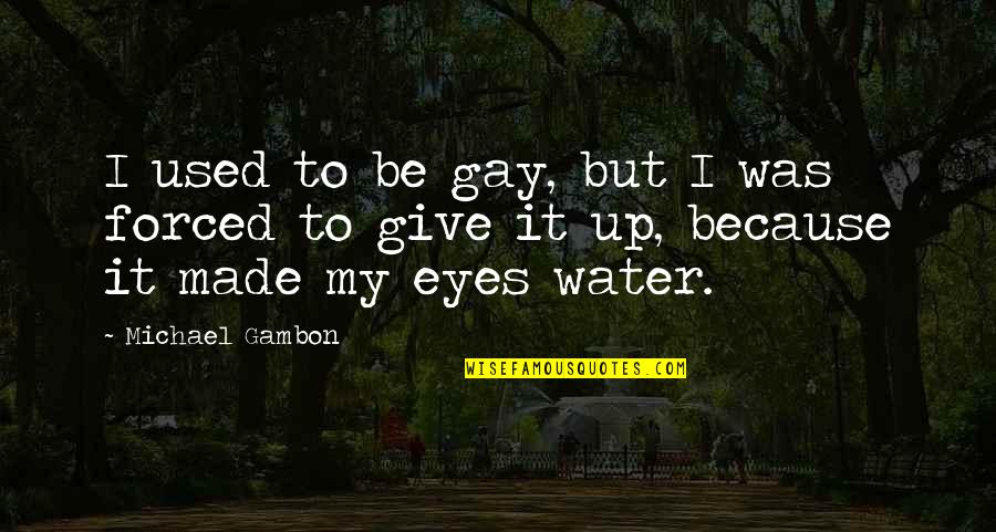 Sedikit Demi Quotes By Michael Gambon: I used to be gay, but I was