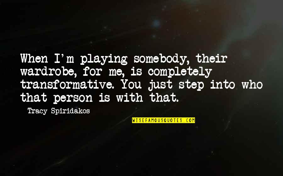 Sedikit Demi Quotes By Tracy Spiridakos: When I'm playing somebody, their wardrobe, for me,