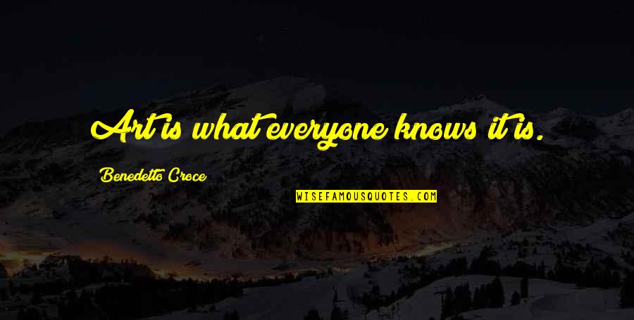 Sedimentasi Adalah Quotes By Benedetto Croce: Art is what everyone knows it is.