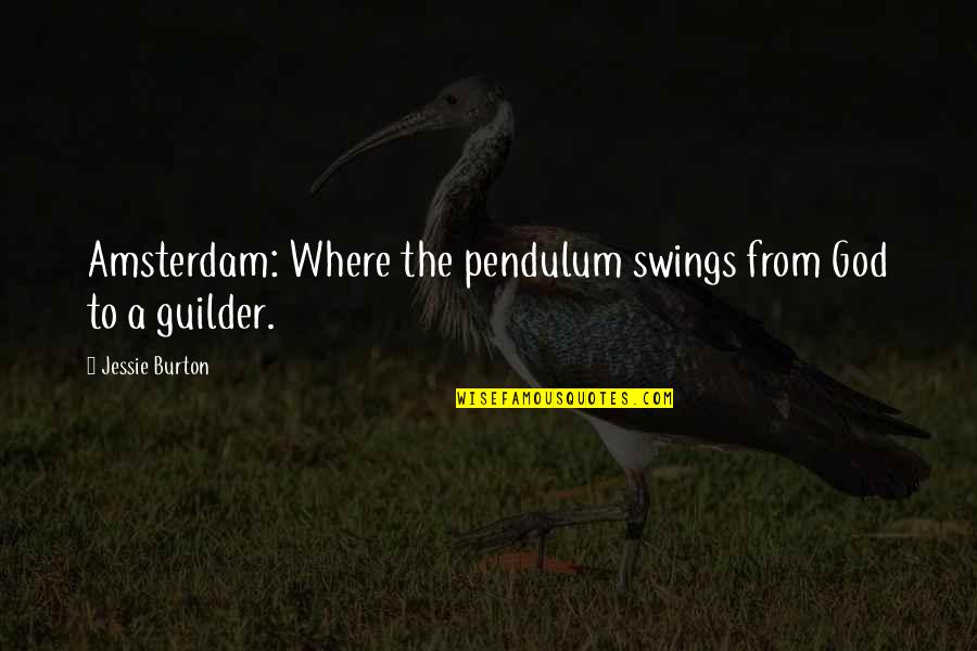 Sediments Quotes By Jessie Burton: Amsterdam: Where the pendulum swings from God to