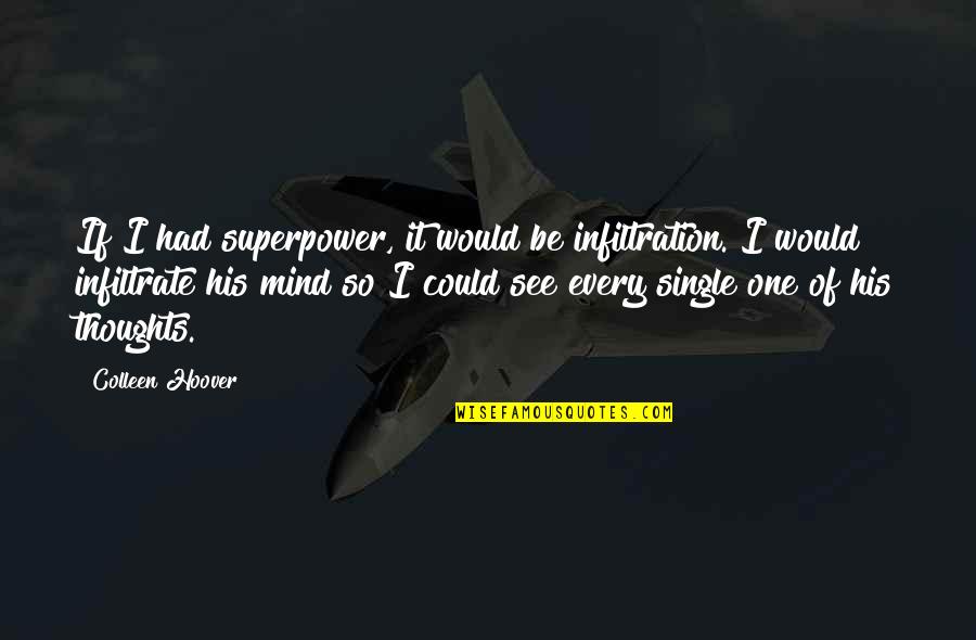 Sedingin Cinta Quotes By Colleen Hoover: If I had superpower, it would be infiltration.