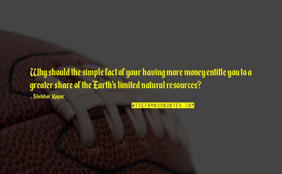Sedition Famous Quotes By Shekhar Kapur: Why should the simple fact of your having Sedition Famous Quotes By Shekhar Kapur: Why should the simple fact of your having