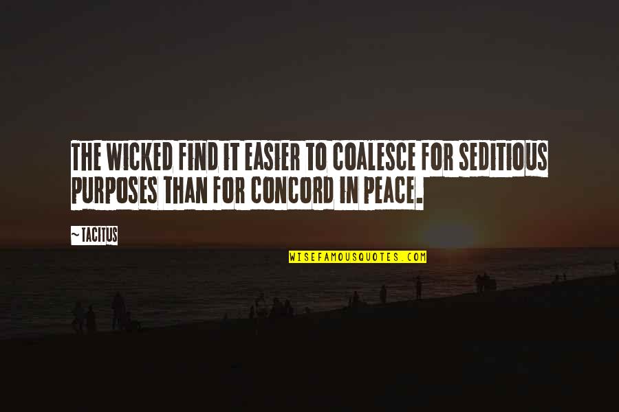 Seditious Quotes By Tacitus: The wicked find it easier to coalesce for