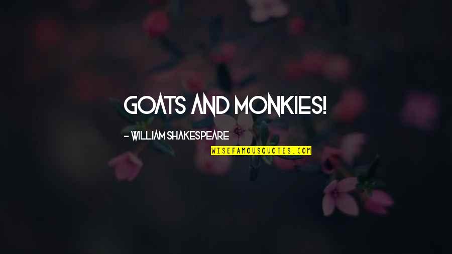 Sedlmeier Car Quotes By William Shakespeare: Goats and monkies!
