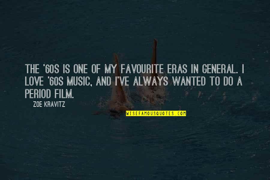 Sedmice Igra Quotes By Zoe Kravitz: The '60s is one of my favourite eras