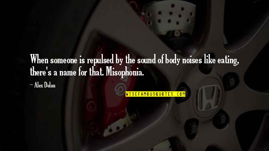 Sedoso In English Quotes By Alex Dolan: When someone is repulsed by the sound of Sedoso In English Quotes By Alex Dolan: When someone is repulsed by the sound of