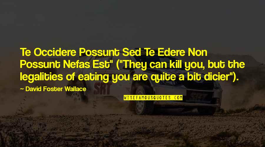 Sed's Quotes By David Foster Wallace: Te Occidere Possunt Sed Te Edere Non Possunt