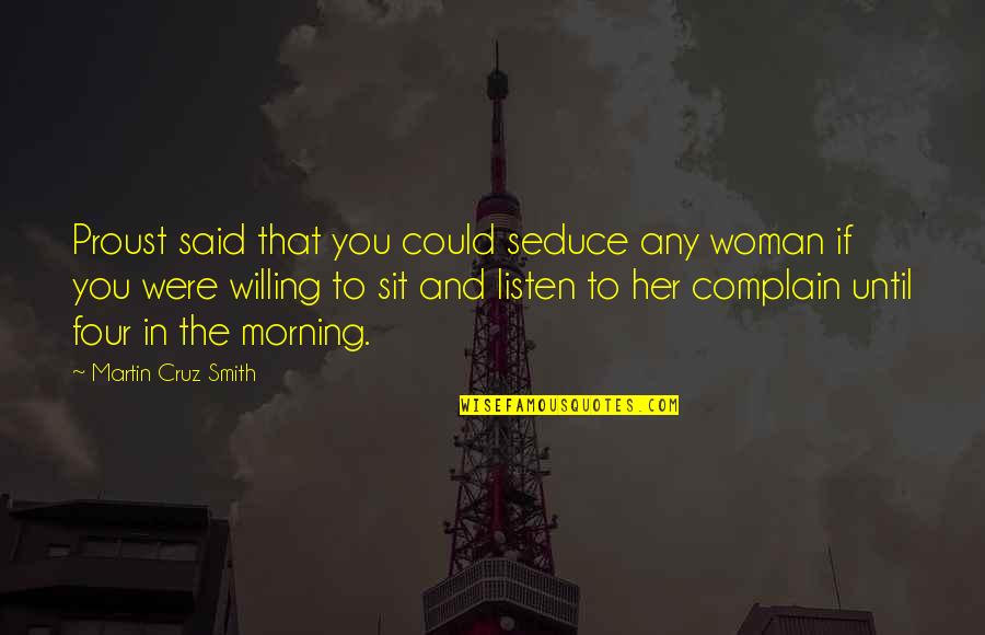 Seduce Quotes By Martin Cruz Smith: Proust said that you could seduce any woman