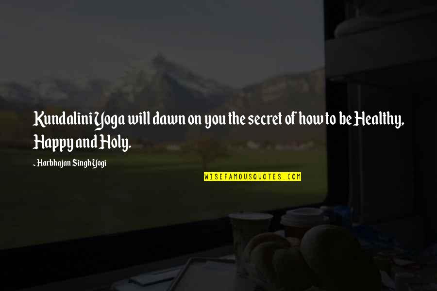 Seduced By Older Quotes By Harbhajan Singh Yogi: Kundalini Yoga will dawn on you the secret Seduced By Older Quotes By Harbhajan Singh Yogi: Kundalini Yoga will dawn on you the secret