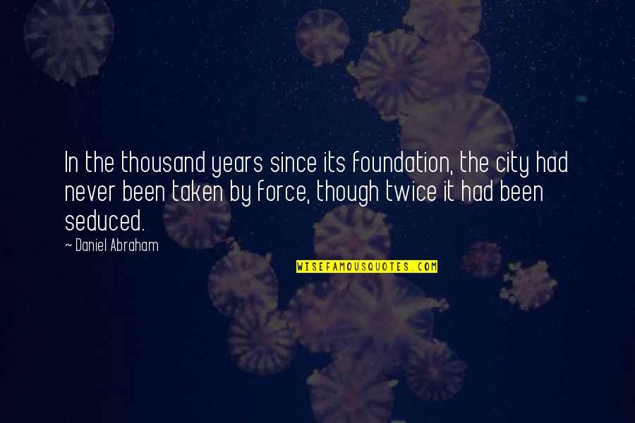 Seduced Quotes By Daniel Abraham: In the thousand years since its foundation, the