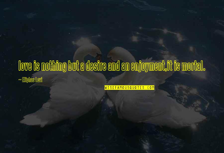 Seducement By A Man Quotes By Eliphas Levi: love is nothing but a desire and an Seducement By A Man Quotes By Eliphas Levi: love is nothing but a desire and an