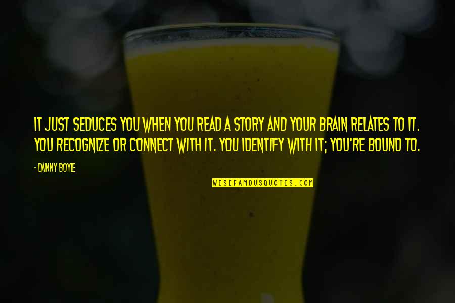 Seduces Quotes By Danny Boyle: It just seduces you when you read a