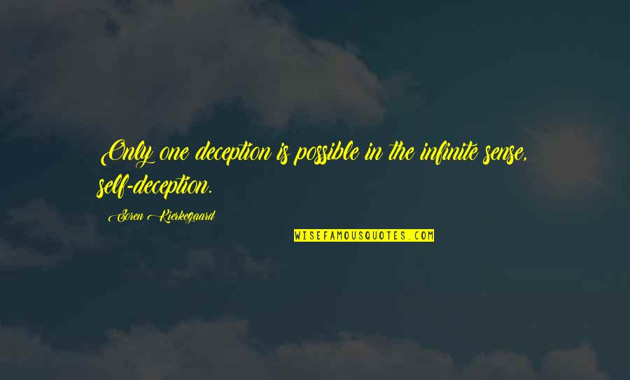 Seducir A Una Quotes By Soren Kierkegaard: Only one deception is possible in the infinite